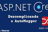 Descomplicando o AutoMapper .NET Core 2.2