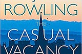 The Casual Vacancy by J. K. Rowling — Book Review