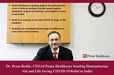 Dr. Prem Reddy, CEO of Prime Healthcare Sending Humanitarian Aid and Life Saving COVID-19 Relief to…