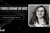 The People Behind The Bots — Christy Torres