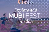 Explorando el Mubifest 2024 con Close