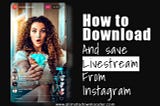 How to download and save a live stream from Instagram- All Insta Downloader