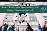 How is Blockchain Transforming the Higher Education Sector?