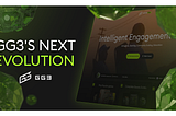 GG3’s Next Evolution: Building the Intelligent Engagement Layer
