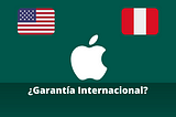 ¿Funciona la garantía de Apple en Perú?