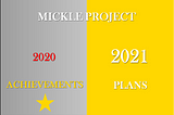 Mickle Project 2020 Achievements & 2021 Plans