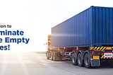 Online Logistics Marketplace — Solution to eliminate the empty miles!