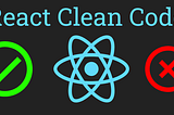 React “clean code” için bazı tavsiyeler