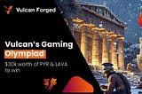 Elysium Empowers Vulcan Forged’s First Grand Web3 Gaming Olympiad