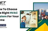 How To Choose The Right HVAC System For Your Home