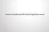 Graph with straight line that says “Complete and Permanent Happiness”