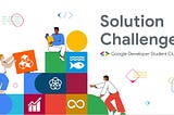 Contributing to Google Solutions Challenge — The Beginner’s Guide.