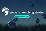 Announcing Globe Staking: New Ways to Participate in the Globe Ecosystem