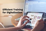 Efficient Training for Digitalization