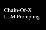 The Chain-Of-X Phenomenon In LLM Prompting