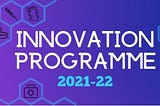 Innovation Programme 2021–22