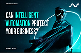 A futurist spaceman with a blue halo with the question Can intelligent automation protect your business.