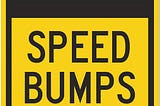 Speed Bumps On Your Journey