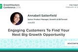 Engaging Customers To Find Your Next Big Growth Opportunity (Annabell Satterfield @BitTorrent)