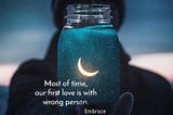 Most of Time, Our First Love is with Wrong Person