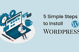 5 Simple Steps to Install WordPress on any Host in 2022