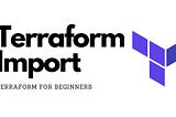 Terraform Import Existing AWS Resources