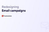 Redesigning Email campaigns — A UX design case study