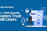 How Web Security Fosters Trust with Users