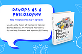 DevOps as a Philosophy: The Phoenix Project Review