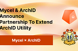 Mycel And ArchID Announce Partnership To Extend ArchID Utility