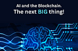 AI and the Blockchain; What are the possibilities?