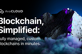 Ava Labs Announces AvaCloud: Empowering Businesses to Launch Custom, Fully Managed Blockchains in…