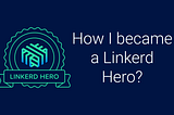 How I became a Linkerd Hero?