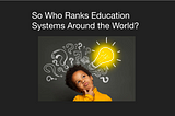 The Flaws in How We Compare Education Systems