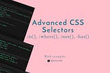 Advanced CSS Selectors for Modern Web Design