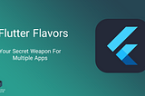 Flutter Flavors: Your Secret Weapon for Multiple Apps (Android Only)