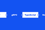 gRPC on Node.js with Buf and TypeScript — Part 1