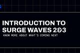 Introduction to Surge Waves 2 & 3