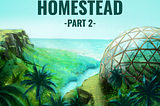 Homestead: Part 2