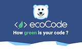 ecoCode : comment contribuer au projet Open Source ?