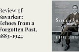 Review of Savarkar: Echoes from a Forgotten Past, 1883–1924