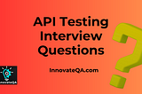 API Testing Interview Questions