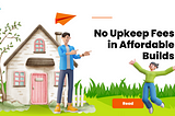 No Upkeep Fees in Affordable Builds