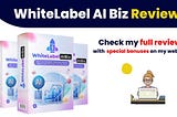 WhiteLabel AI Biz Review