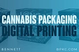 CBD And Cannabis Packaging Upgraded With Digital Printing