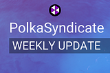 PolkaSyndicate Weekly Recap and Updates