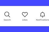 Magnifying glass icon with the text Search underneath. Heart icon with the text Likes, bell with the text Notifications.