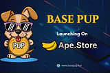 🚀 BasePup Launching Soon on Ape.Store: Join the Pack on the Base Blockchain! 🐶