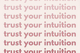 Trust your intuition