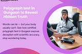 How Polygraph Test in Gurgaon Helps to Reveal the Truth